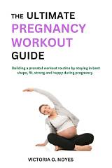 The Ultimate Guide to a Fit Pregnancy | Fit Pregnancy Magazine